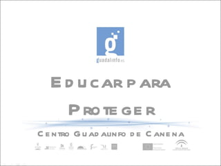 Educar para Proteger Centro Guadalinfo de Canena 