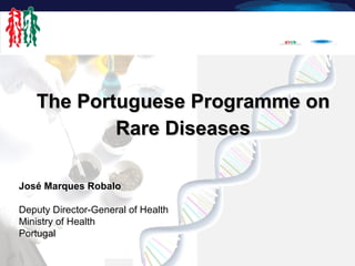 [object Object],[object Object],José Marques Robalo Deputy Director-General of Health Ministry of Health Portugal 