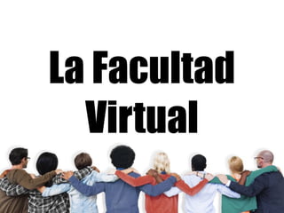 La Facultad
Virtual
 