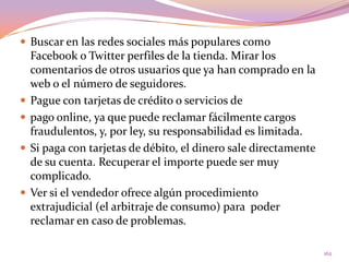Entre los internautasque no compraron en 2009 y sí lo hicieron con anterioridad, lasrazonesfueronpreferirir a la tienda (66,6%) y la falta de necesidad (58,5%). 