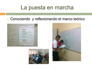 La puesta en marcha
 Conociendo y reflexionando el marco teórico
 