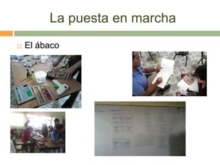 La puesta en marcha
 El ábaco
 