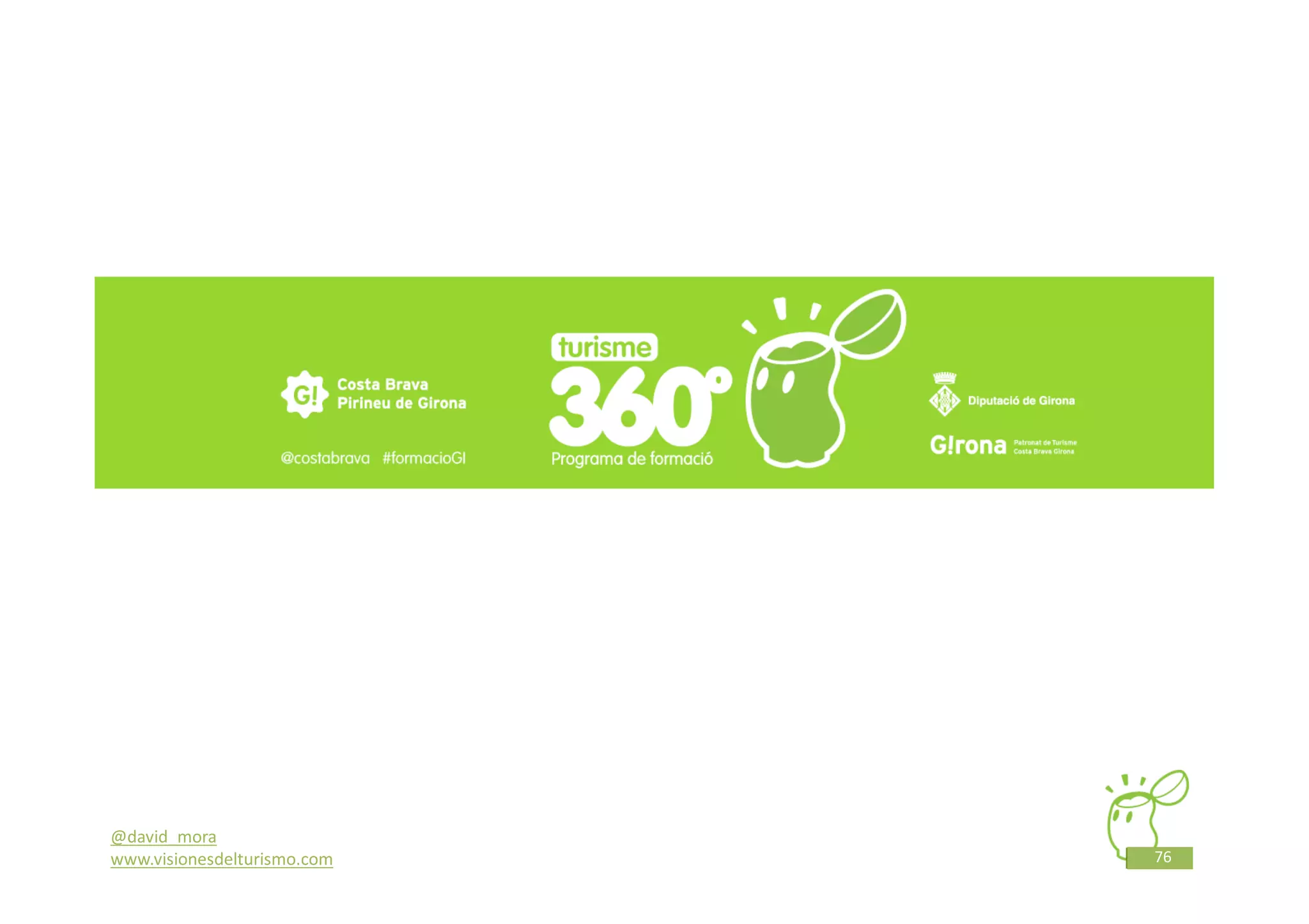 @david_mora
www.visionesdelturismo.com   76
 