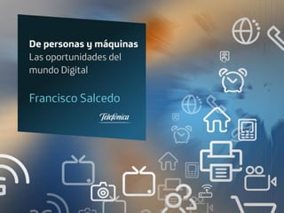 Nuevas oportunidades en el Mundo Digital. Paco Salcedo en Móvil Forum Conference 2011