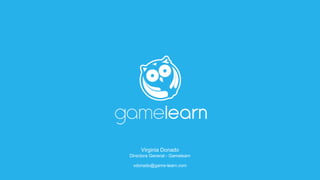 Virginia Donado
Directora General - Gamelearn
vdonado@game-learn.com
 