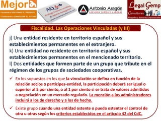 j) Una entidad residente en territorio español y sus
establecimientos permanentes en el extranjero.
k) Una entidad no resi...