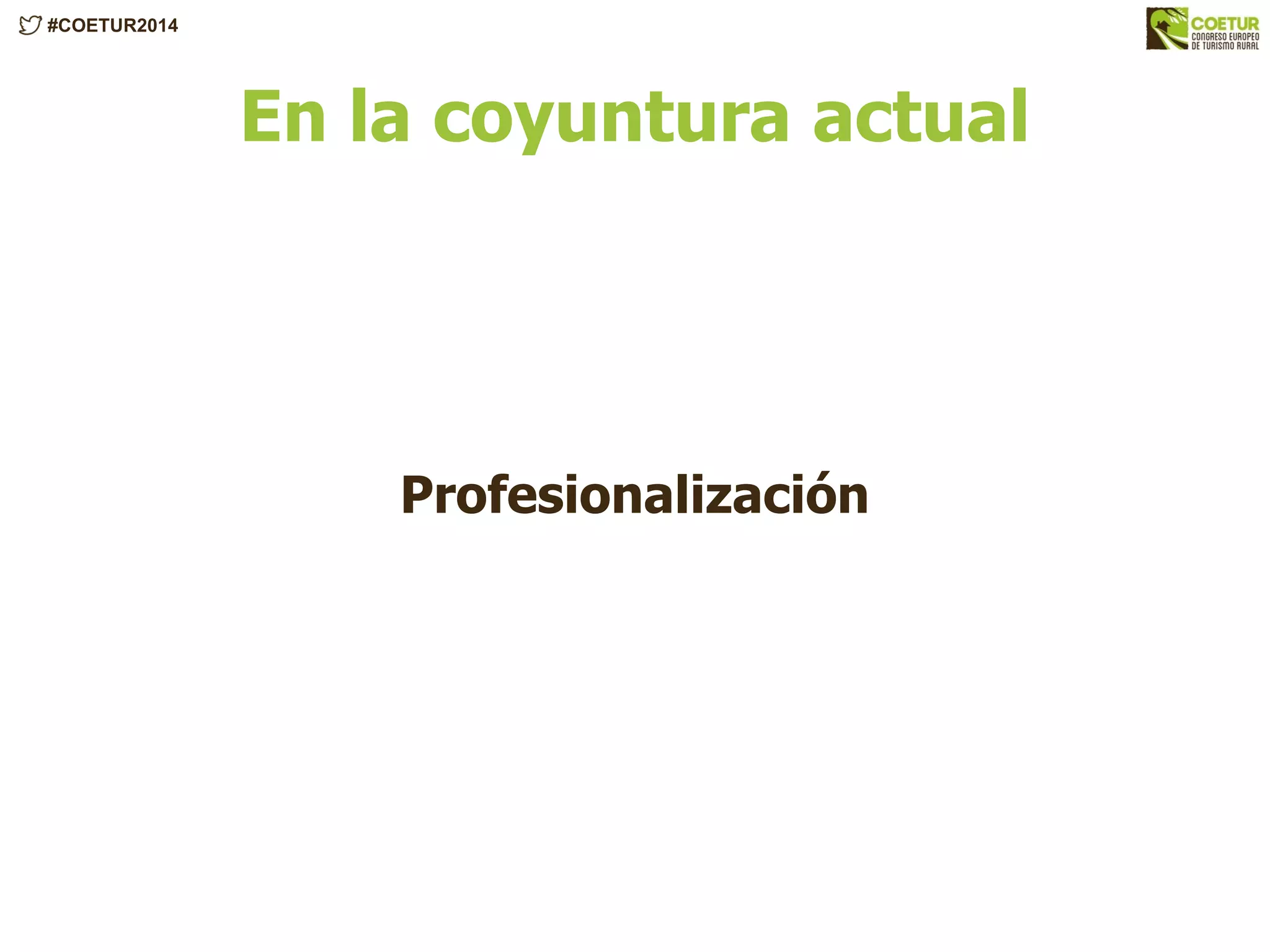 #COETUR2014
En la coyuntura actual
Profesionalización