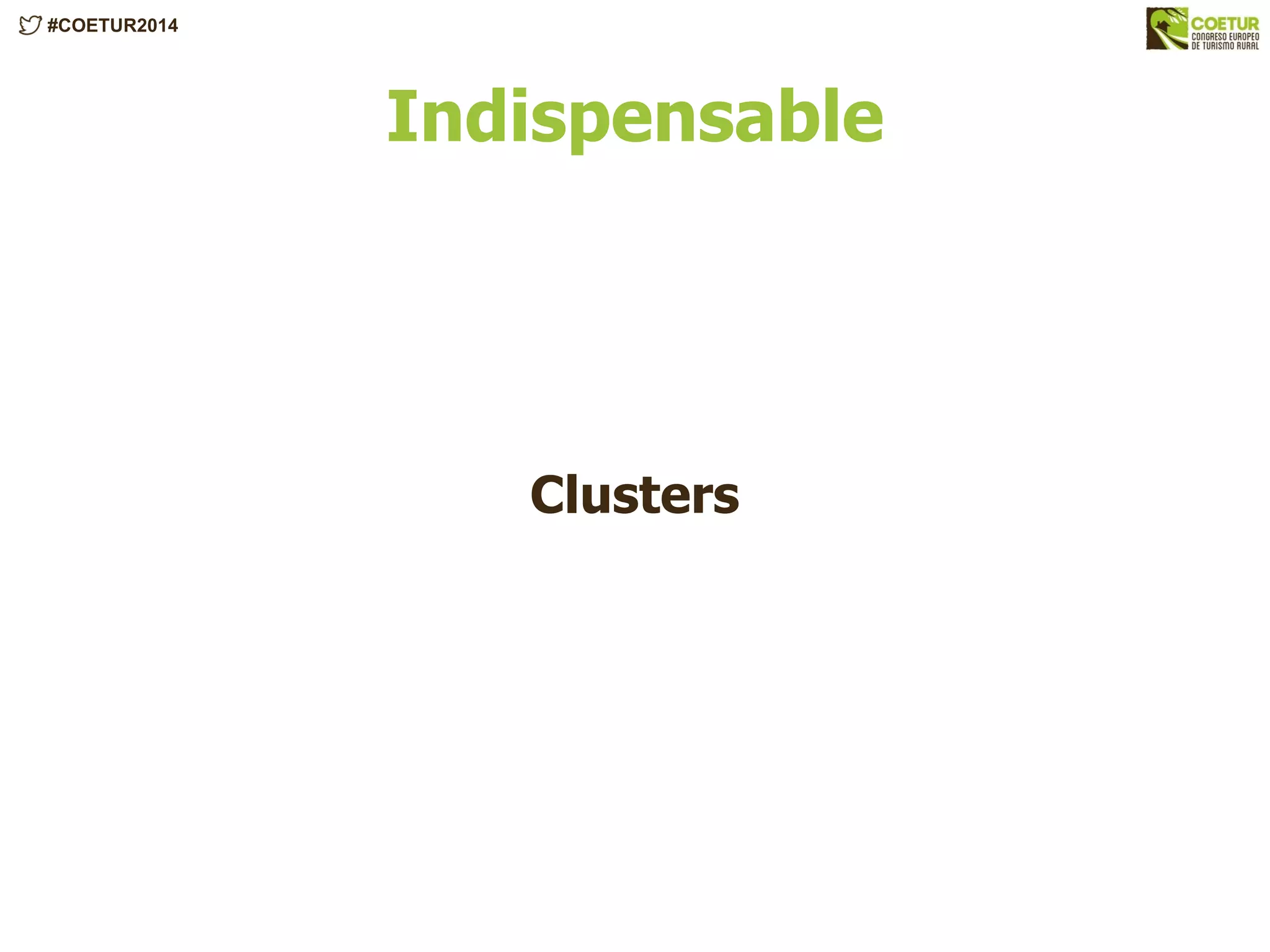 #COETUR2014
Indispensable
Clusters
