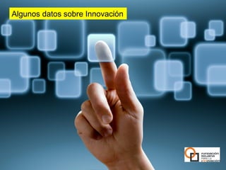 Algunos datos sobre Innovación
La Innovación




“Innovación es la aplicación de nuevas ideas, conceptos, productos, servicios y prácticas, con la intención
de ser útiles para el incremento de la productividad. Un elemento esencial de la innovación es su aplicación
exitosa de forma comercial. No sólo hay que inventar algo, sino, por ejemplo, introducirlo en el mercado
para que la gente pueda disfrutar de ello” (Fuente Wikipedia)
 