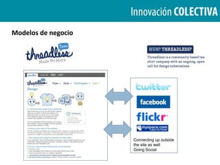 Innovación abierta INTERorganizacionalA la hora de mover una organización hacia este escenario es imprescindible poner en marcha prácticas como la colaboración y co-creación. Esto significa una cierta pérdida de control, ya que no habrá una única organización que tome las decisiones sino que estas deberán ser consensuadas por todos los agentes que participan en la creación del producto o servicio.La innovación abierta interorganizacional es un término en el que podemos incluir la innovación en red. Este último término no es un término novedoso, ya desde los años 70 las investigaciones sobre innovación señalaban la importancia de la colaboración con empresas, aunque el término de redes como tal no aparecía de forma explícita.