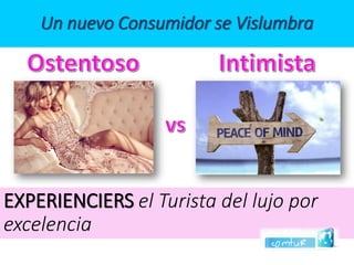 EXPERIENCIERS el Turista del lujo por excelenciaUn nuevo Consumidor se Vislumbra  
