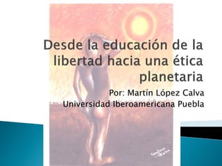 Por: Martín López Calva
Universidad Iberoamericana Puebla
 