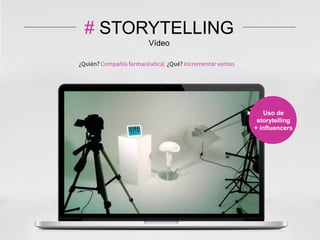 # STORYTELLING
Vídeo
Uso de
storytelling
+ influencers
 