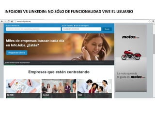 INFOJOBS VS LINKEDIN: NO SÓLO DE FUNCIONALIDAD VIVE EL USUARIO
 