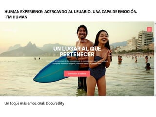 HUMAN EXPERIENCE: ACERCANDO AL USUARIO. UNA CAPA DE EMOCIÓN.
I’M HUMAN
 