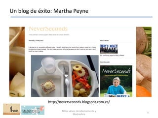 Un blog de éxito: Martha Peyne




              http://neverseconds.blogspot.com.es/

                      Niños sanos- ...