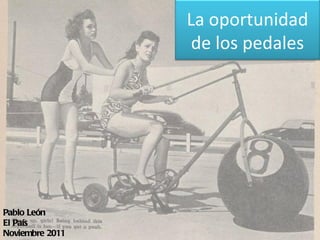Pablo León El País Noviembre 2011 La oportunidad de los pedales 