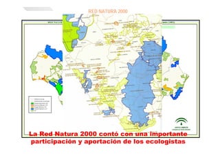 RED NATURA 2000
La Red Natura 2000 contó con una importante
participación y aportación de los ecologistas
 