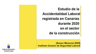  Datos estadísticos en Canarias - Construcción. Patricia Pérez Hernández Técnico de Seguridad e Higiene en el Trabajo - ICASEL