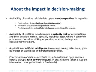 About the impact in decision-making:
• Availability of on-time reliable data opens new perspectives in regard to:
• Public...