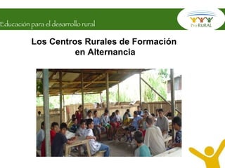 Los Centros Rurales de Formación  en Alternancia 