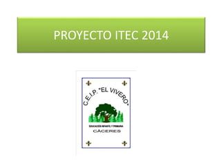 PROYECTO ITEC 2014
 