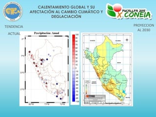 PROYECCION
AL 2030
TENDENCIA
ACTUAL
CALENTAMIENTO GLOBAL Y SU
AFECTACIÓN AL CAMBIO CLIMÁTICO Y
DEGLACIACIÓN
 