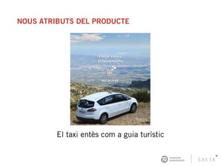 NOUS ATRIBUTS DEL PRODUCTE
El taxi entès com a guia turístic
 