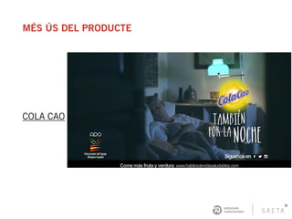 MÉS ÚS DEL PRODUCTE
COLA CAO
 