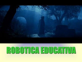 ROBOTICA EDUCATIVA
 
