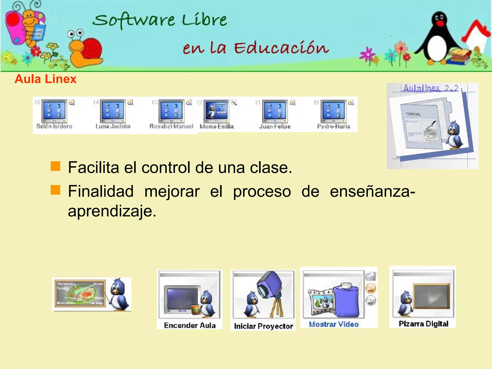 Facilita el control de una clase. Finalidad mejorar el proceso de enseñanza-aprendizaje.  Aula Linex  