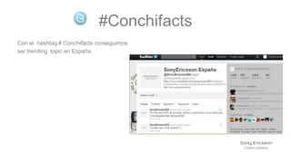 #Conchifacts
Con el hashtag # Conchifacts conseguimos
ser trending topic en España
 