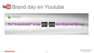 Brand day en Youtube




 11/10/2011                          36
CONFIDENTIAL               36
 