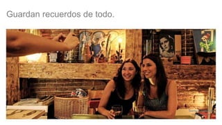 Guardan recuerdos de todo.
 