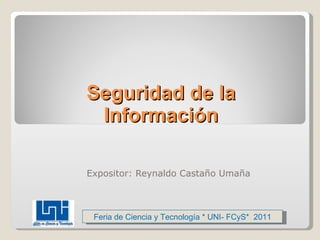 Seguridad de la Información Expositor: Reynaldo Castaño Umaña 