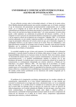 UNIVERSIDAD Y COMUNICACIÓN INTERCULTURAL 
AGENDA DE INVESTIGACIÓN 
Francisco SIERRA CABALLERO * 
fsierra@us.es 
En una ref...