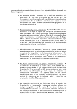 consecuencias teórico-metodológicas, al menos cinco principios básicos, de acuerdo con Daniel Bougnaux : 
a. La dimensión ...