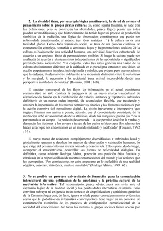 2. La alteridad tiene, por su propia lógica constituyente, la virtud de animar el pensamiento sobre la propia praxis cultu...