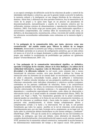 es un espacio estratégico de definición social de las relaciones de poder y control de las identidades individuales y cole...