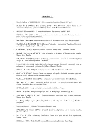 BIBLIOGRAFÍA 
- BALÍBAR, E. Y WALLERSTEIN, I. (1991) : Raza, nación y clase, Madrid : IEPALA. 
- BARRY, B. Y GOODIN, R.E. ...