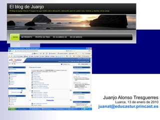 Juanjo Alonso Tresguerres Luarca, 13 de enero de 2010 [email_address] 