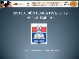 INSTITUCIÓN EDUCATIVA 5119  «VILLA EMILIA» LIC.  AVEDENAGO, GUEVARA BRICEÑO 