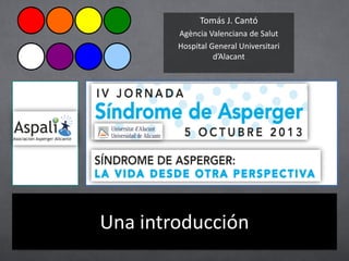 Tomás J. Cantó
Agència Valenciana de Salut
Hospital General Universitari
d’Alacant

Una introducción

 