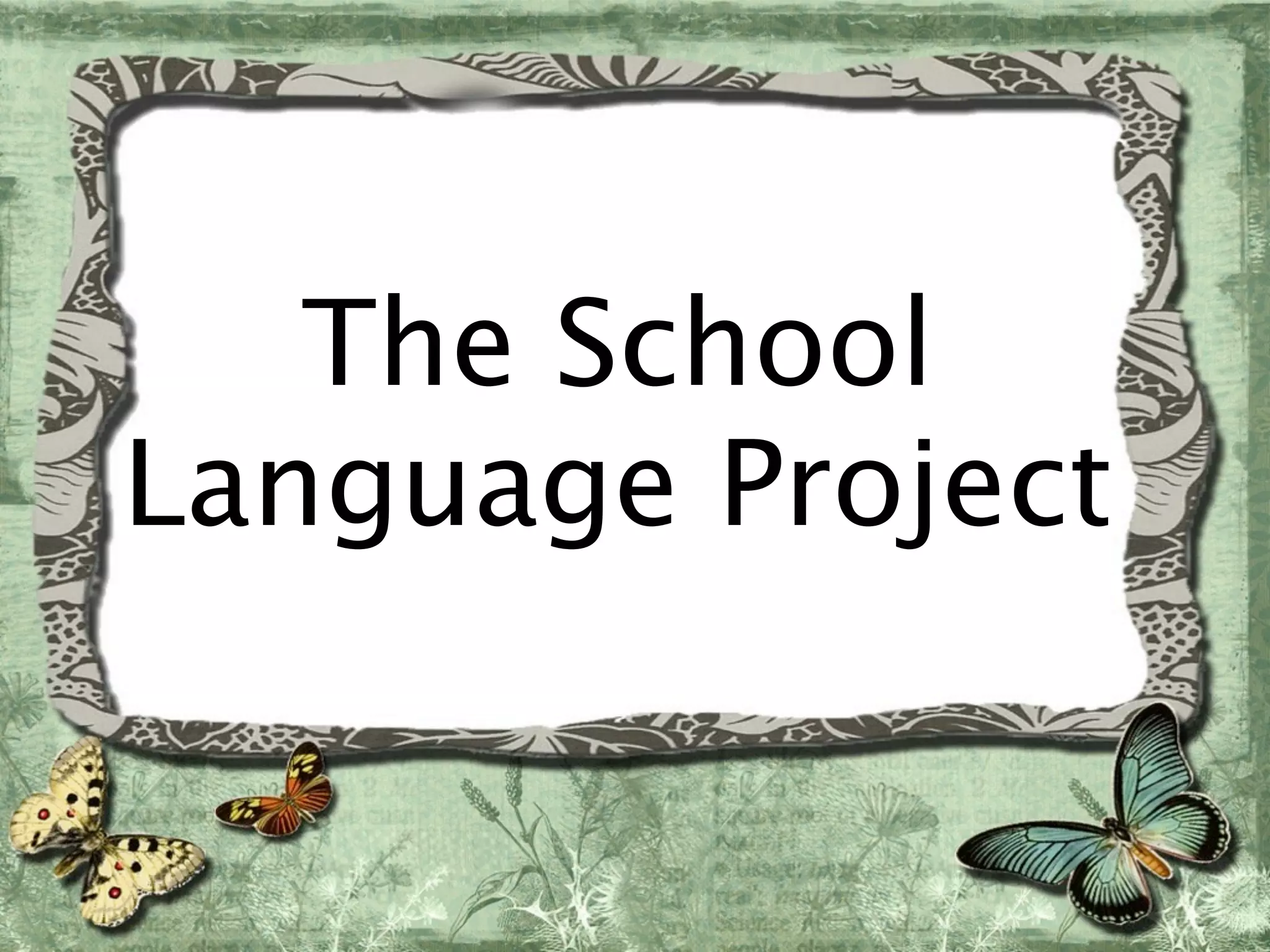 The School
Language Project
 