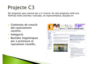 RELLEVÀNCIA: CONTEXT i PRODUCTE. Context rellevant. Connexió i
impacte al món real. Formats reals. (Projecció a l'exterior, participació
experts,...). Narració, Escenari, Rols.
MODEL. Correspondència del conflicte amb el model científic. Context
significatiu. Programació i Continguts.
PROCEDIMENTS. Treball d'habilitats científiques i Dinàmiques de
creació del coneixement científic.
OBERTURA. Grau d'incertesa vs bastides i pauta de tasques.
INTERDISCIPLINARIETAT. Diversitat de formats i intervencions.
AVALUACIÓ AUTÈNTICA. Auto-avaluació, co-avaluació, avaluació
formativa.
 