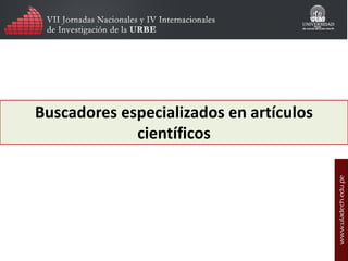 Buscadores especializados en artículos
científicos

 