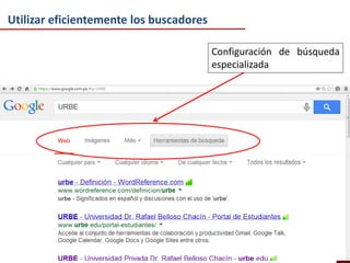Utilizar eficientemente los buscadores
Configuración de búsqueda
especializada

 