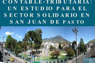 NORMATIVIDAD CONTABLE-TRIBUTARIA: UN ESTUDIO PARA EL SECTOR SOLIDARIO EN SAN JUAN DE  PASTO 