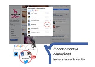 Hacer crecer la
comunidad
Invitar a los que le dan like
 