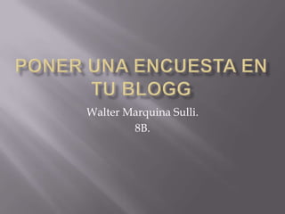 Walter Marquina Sulli.
        8B.
 